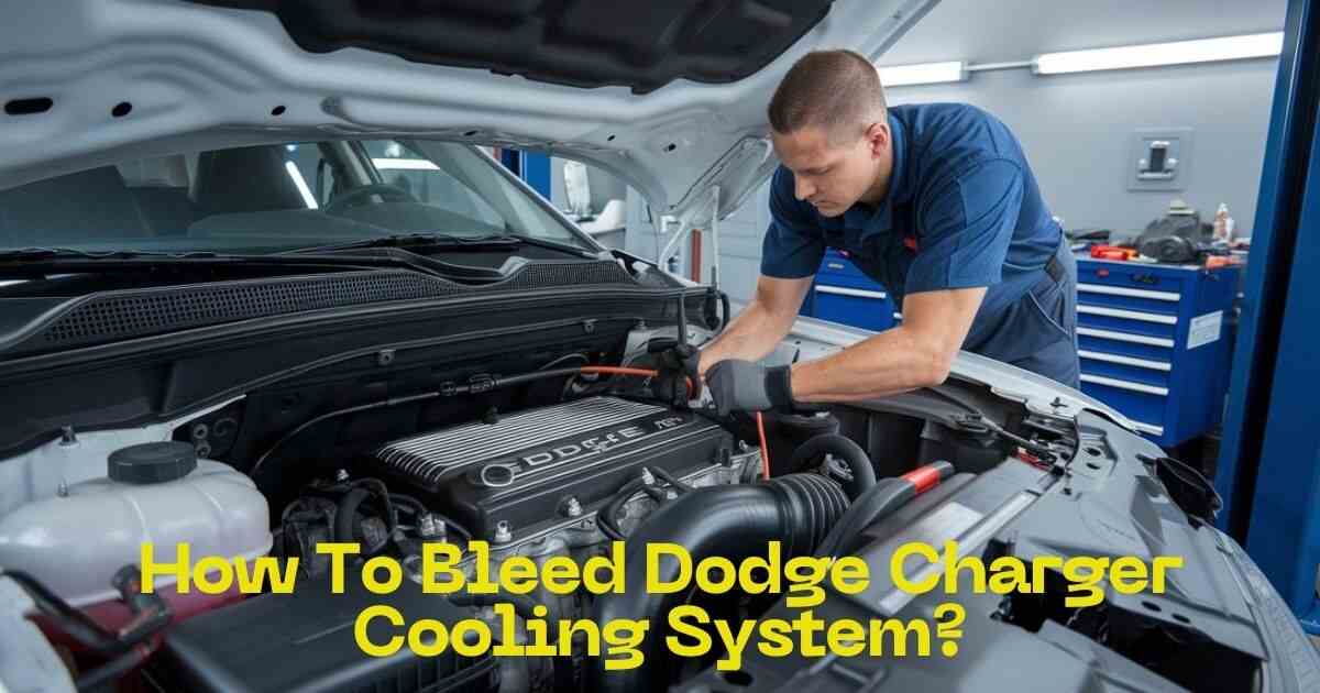 How To Bleed Dodge Charger Cooling System?